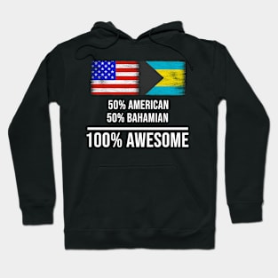 50% American 50% Bahamian 100% Awesome - Gift for Bahamian Heritage From Bahamas Hoodie